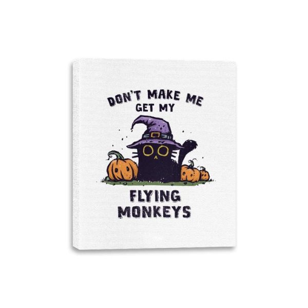 Don t Make Me Get My Flying Monkeys - Canvas Wraps For Discount